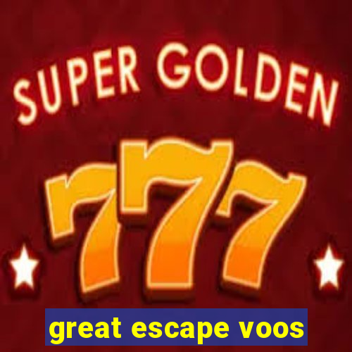 great escape voos